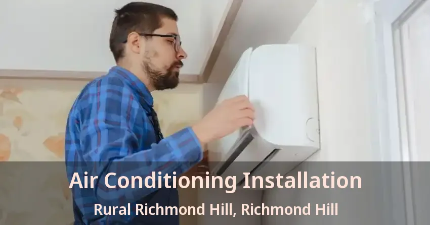 Air Conditioning Installation Rural Richmond Hill, Richmond Hill - ON