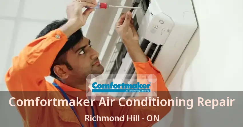 Comfortmaker Air Conditioning Repair Richmond Hill - ON