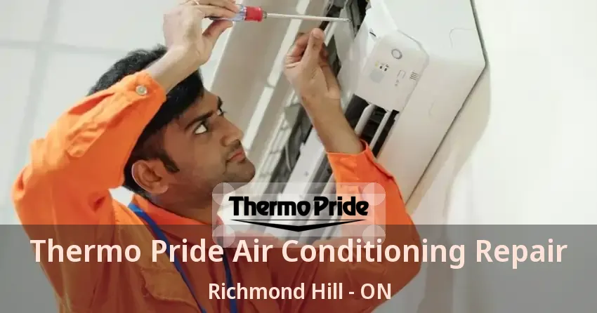 Thermo Pride Air Conditioning Repair Richmond Hill - ON