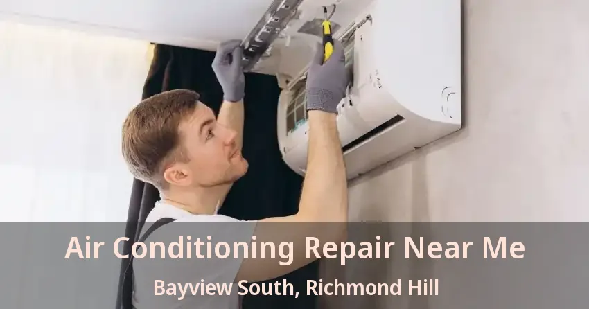 Air Conditioning Repair Near Me Bayview South, Richmond Hill - ON