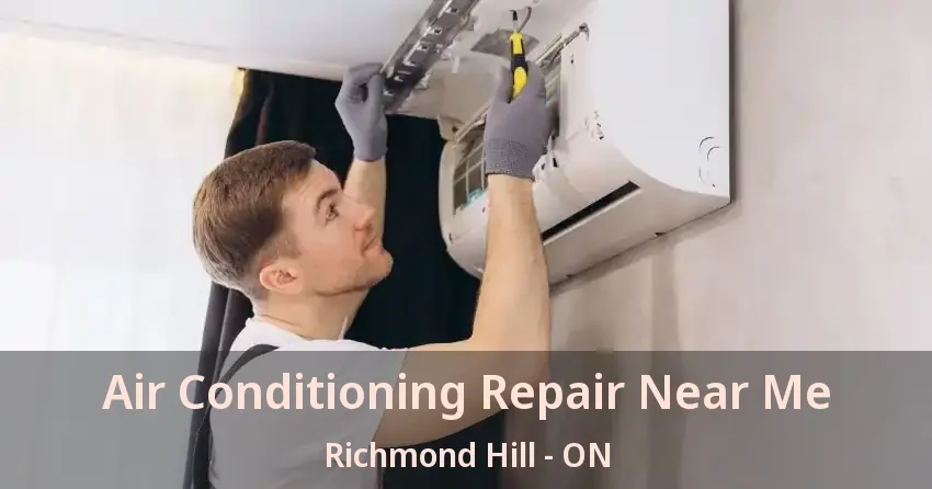 Air Conditioning Repair Near Me Richmond Hill - ON