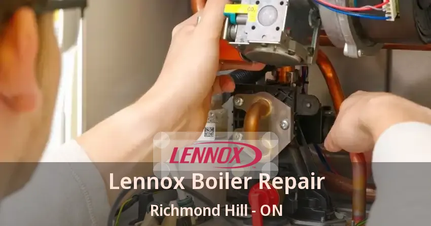 Lennox Boiler Repair Richmond Hill - ON