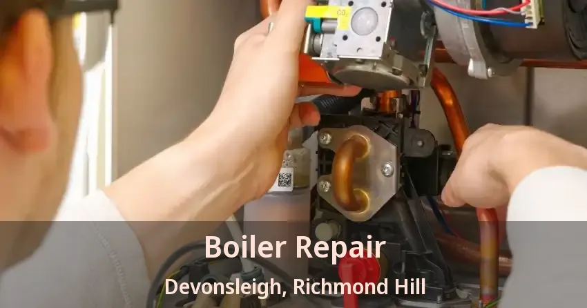 Boiler Repair Devonsleigh, Richmond Hill - ON