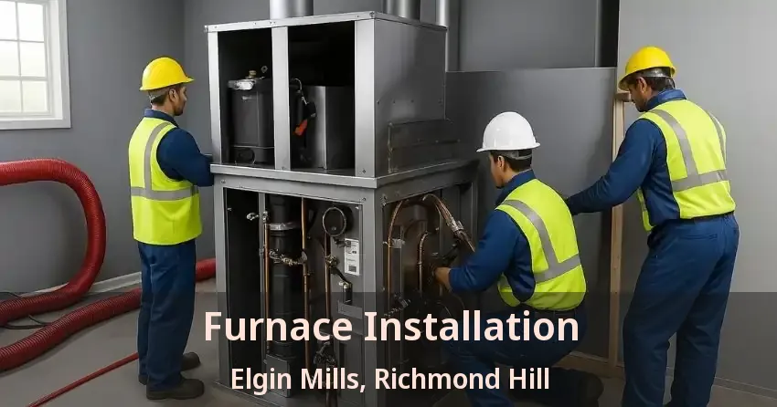 Furnace Installation Elgin Mills, Richmond Hill - ON