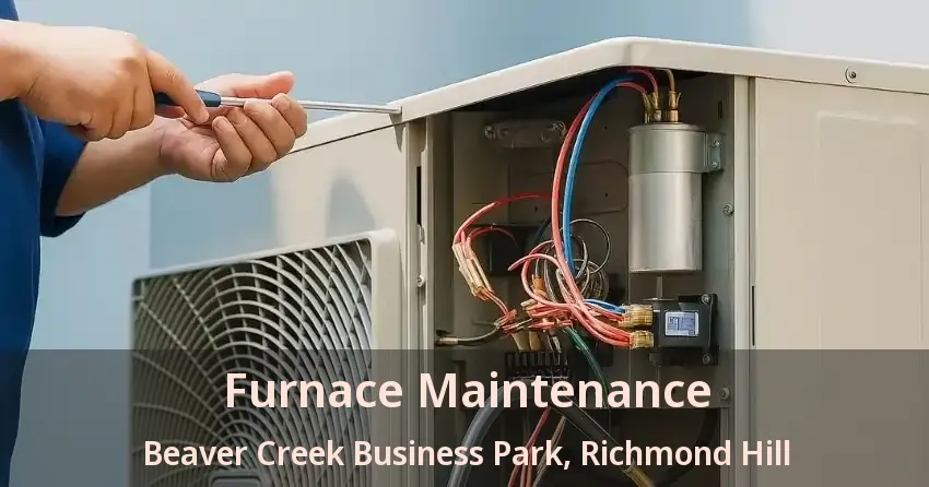Furnace Maintenance Beaver Creek Business Park, Richmond Hill - ON