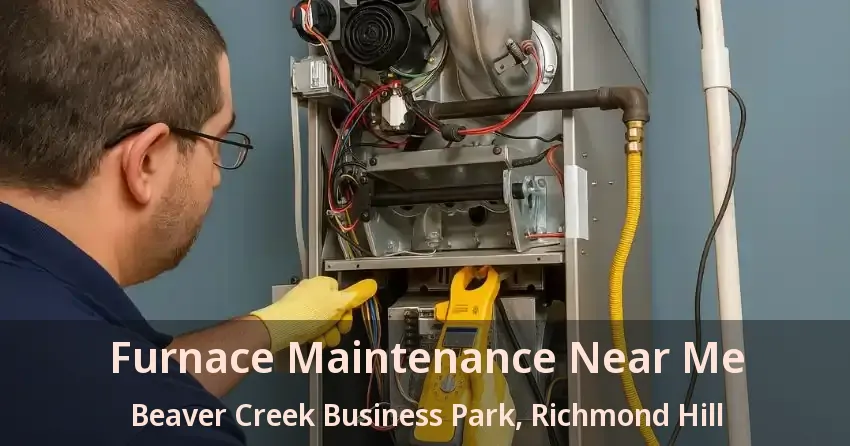 Furnace Maintenance Near Me Beaver Creek Business Park, Richmond Hill - ON
