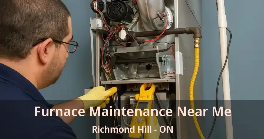 Furnace Maintenance Near Me Richmond Hill - ON