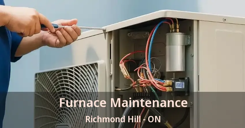 Furnace Maintenance Richmond Hill - ON