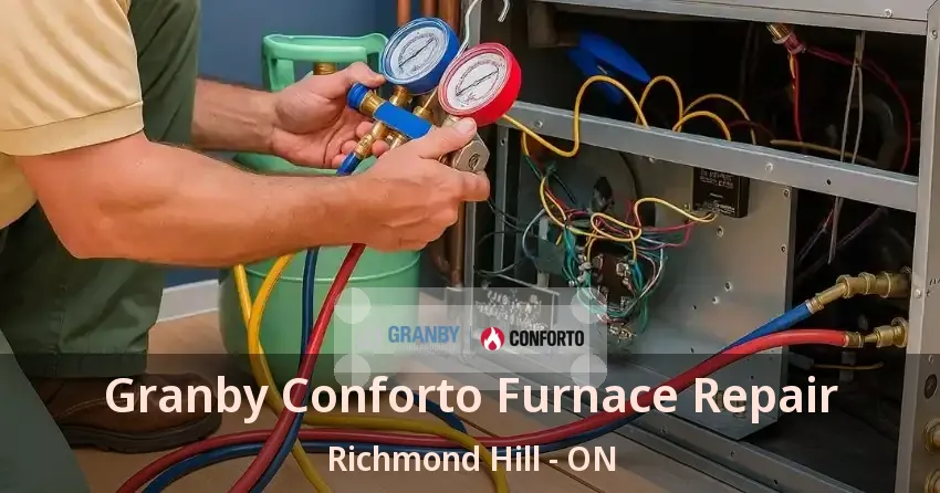 Granby Conforto Furnace Repair Richmond Hill - ON