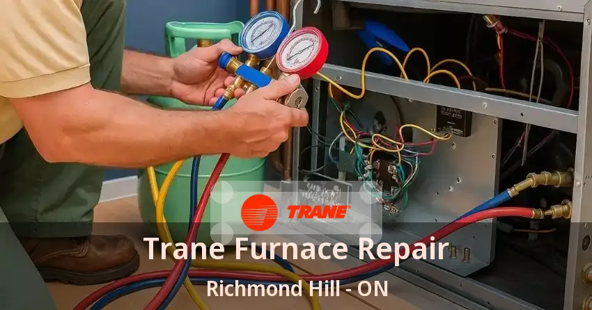Trane Furnace Repair Richmond Hill - ON