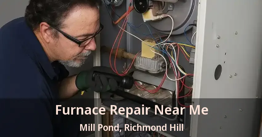 Furnace Repair Near Me Mill Pond, Richmond Hill - ON