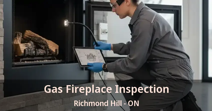 Gas Fireplace Inspection Richmond Hill - ON