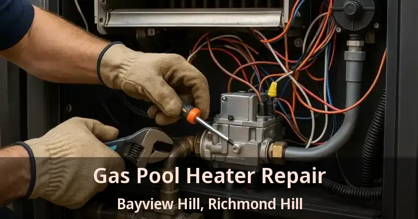 Gas Pool Heater Repair Bayview Hill, Richmond Hill - ON