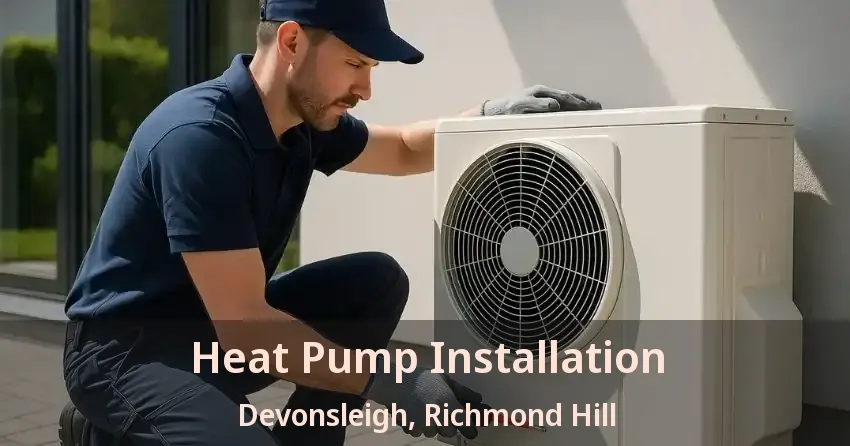 Heat Pump Installation Devonsleigh, Richmond Hill - ON