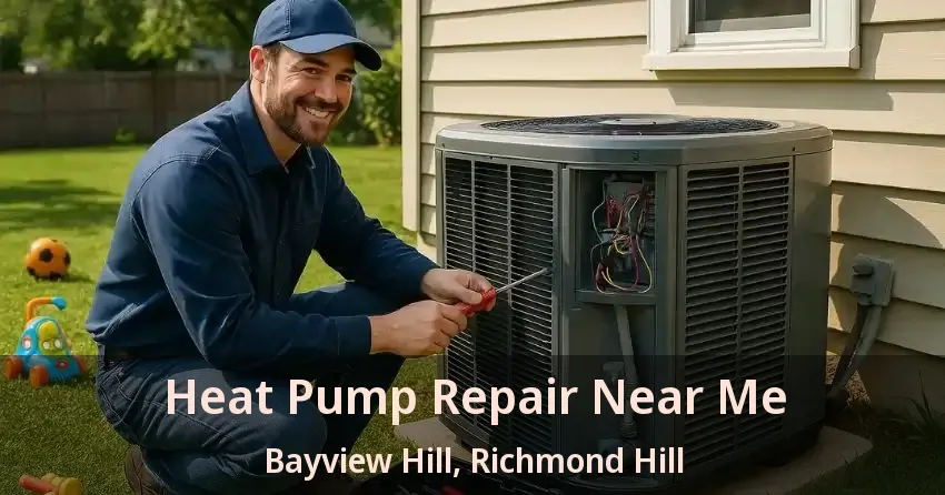 Heat Pump Repair Near Me Bayview Hill, Richmond Hill - ON