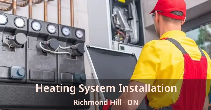 Heating System Installation Richmond Hill - ON