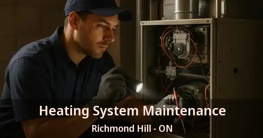 Heating System Maintenance Richmond Hill - ON