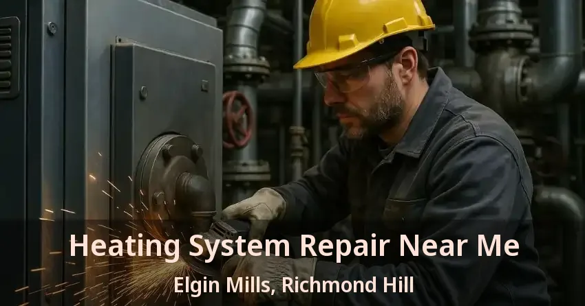 Heating System Repair Near Me Elgin Mills, Richmond Hill - ON