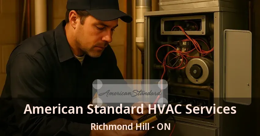 American Standard HVAC Services Richmond Hill - ON