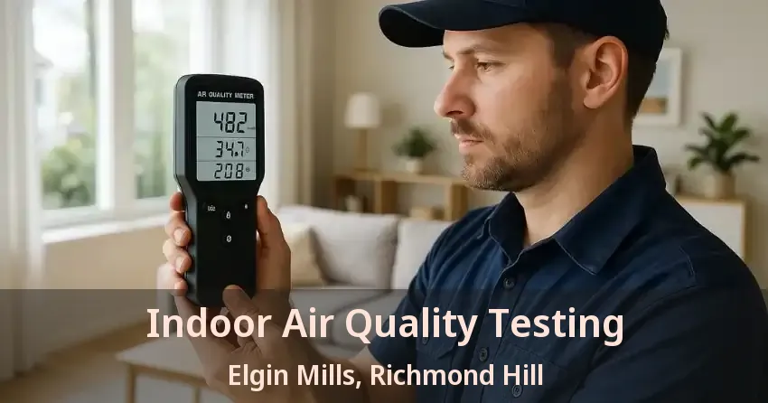 Indoor Air Quality Testing Elgin Mills, Richmond Hill - ON