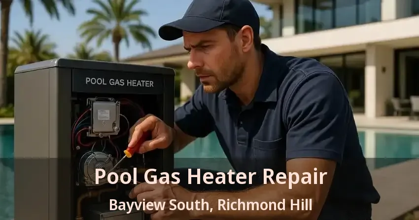 Pool Gas Heater Repair Bayview South, Richmond Hill - ON