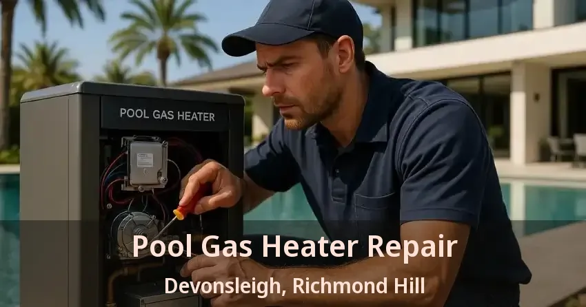 Pool Gas Heater Repair Devonsleigh, Richmond Hill - ON