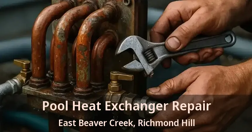 Pool Heat Exchanger Repair East Beaver Creek, Richmond Hill - ON
