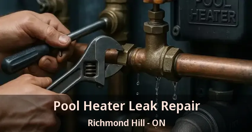 Pool Heater Leak Repair Richmond Hill - ON